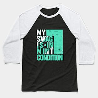 My Swag is in Mint Condition Baseball T-Shirt